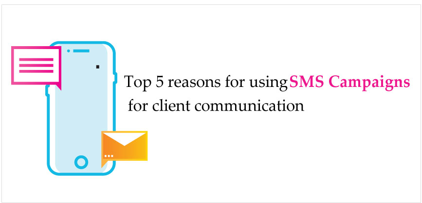 reasons to choose SMS Campaign for client communication
